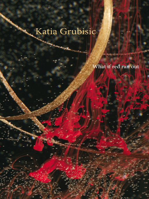Title details for What if red ran out by Katia Grubisic - Available